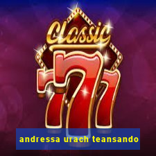 andressa urach teansando